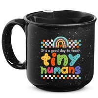 It's A Good Day To Teach Tiny Humans Teacher Teaching School 15oz Campfire Ceramic Mug