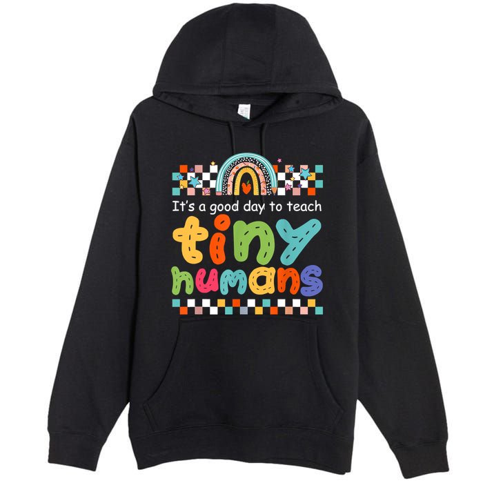 It's A Good Day To Teach Tiny Humans Teacher Teaching School Premium Pullover Hoodie