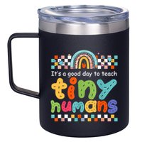 It's A Good Day To Teach Tiny Humans Teacher Teaching School 12oz Stainless Steel Coffee Mug