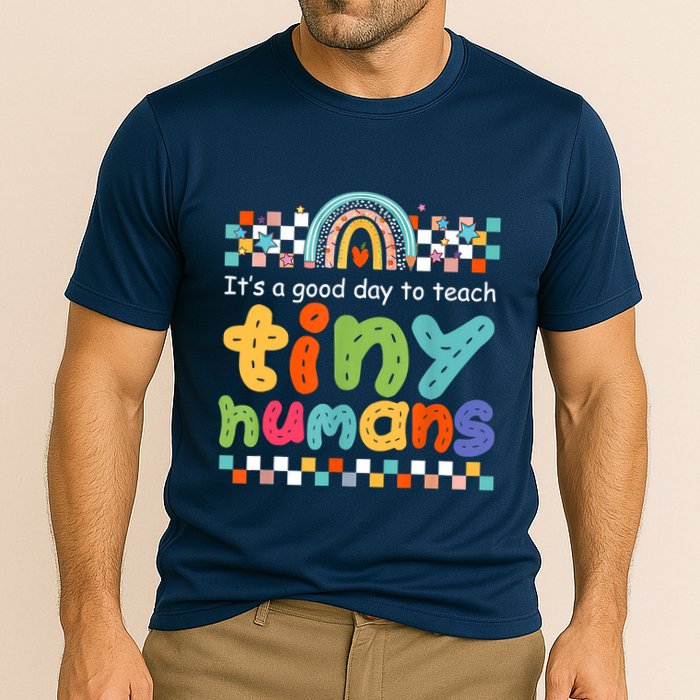 It's A Good Day To Teach Tiny Humans Teacher Teaching School Performance Shirt