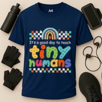 It's A Good Day To Teach Tiny Humans Teacher Teaching School Performance Shirt