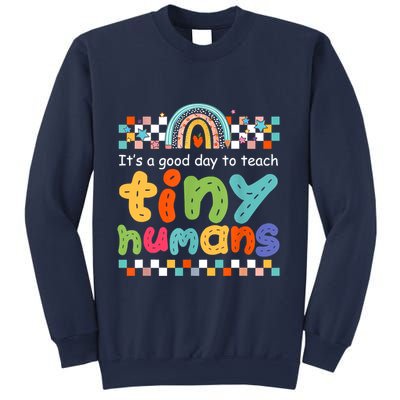 It's A Good Day To Teach Tiny Humans Teacher Teaching School Sweatshirt