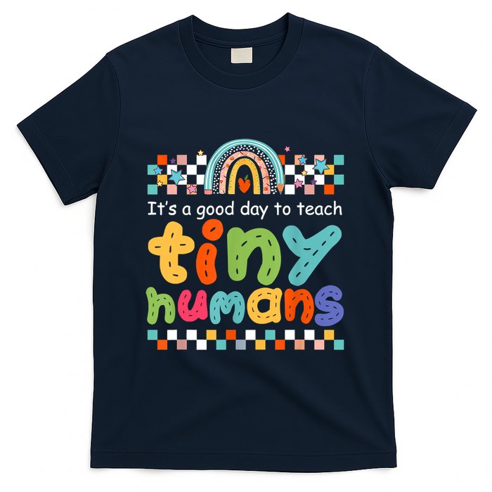 It's A Good Day To Teach Tiny Humans Teacher Teaching School T-Shirt