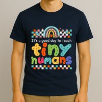 It's A Good Day To Teach Tiny Humans Teacher Teaching School T-Shirt