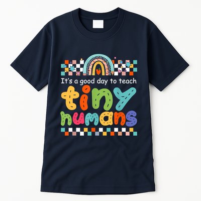 It's A Good Day To Teach Tiny Humans Teacher Teaching School Tall T-Shirt