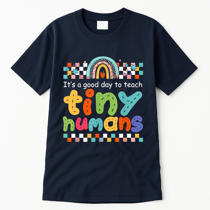 It's A Good Day To Teach Tiny Humans Teacher Teaching School Tall T-Shirt