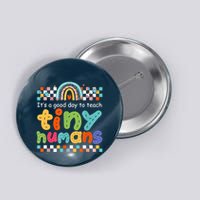 It's A Good Day To Teach Tiny Humans Teacher Teaching School Button