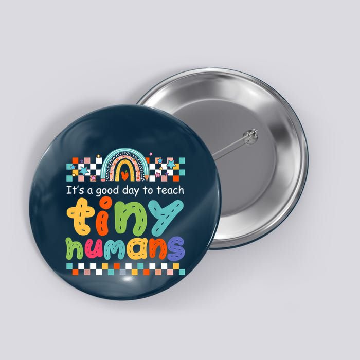 It's A Good Day To Teach Tiny Humans Teacher Teaching School Button