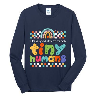 It's A Good Day To Teach Tiny Humans Teacher Teaching School Tall Long Sleeve T-Shirt