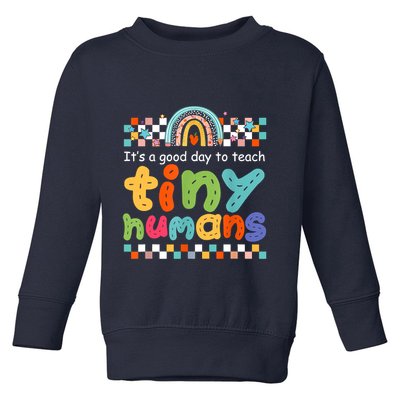 It's A Good Day To Teach Tiny Humans Teacher Teaching School Toddler Sweatshirt