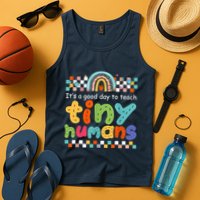 It's A Good Day To Teach Tiny Humans Teacher Teaching School Tank Top