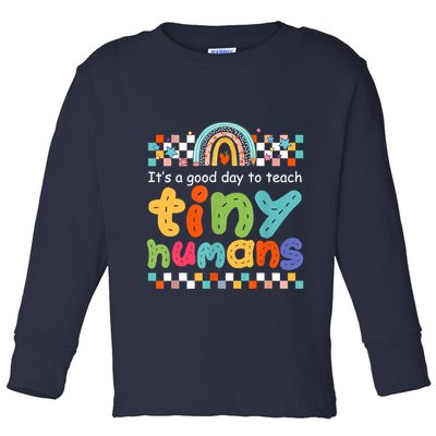 It's A Good Day To Teach Tiny Humans Teacher Teaching School Toddler Long Sleeve Shirt
