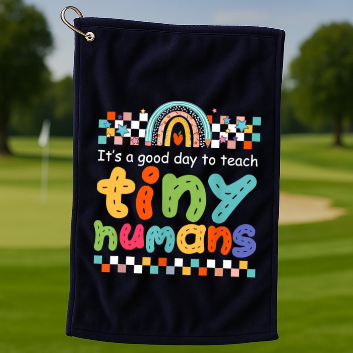 It's A Good Day To Teach Tiny Humans Teacher Teaching School Golf Towel