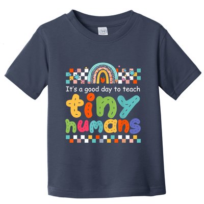 It's A Good Day To Teach Tiny Humans Teacher Teaching School Toddler T-Shirt