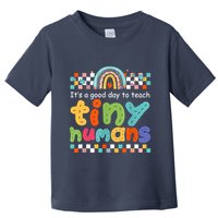It's A Good Day To Teach Tiny Humans Teacher Teaching School Toddler T-Shirt