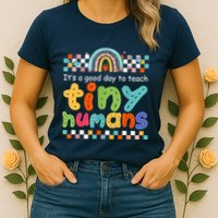 It's A Good Day To Teach Tiny Humans Teacher Teaching School Womens T-Shirt