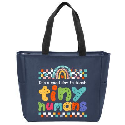 It's A Good Day To Teach Tiny Humans Teacher Teaching School Zip Tote Bag