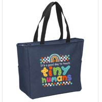 It's A Good Day To Teach Tiny Humans Teacher Teaching School Zip Tote Bag