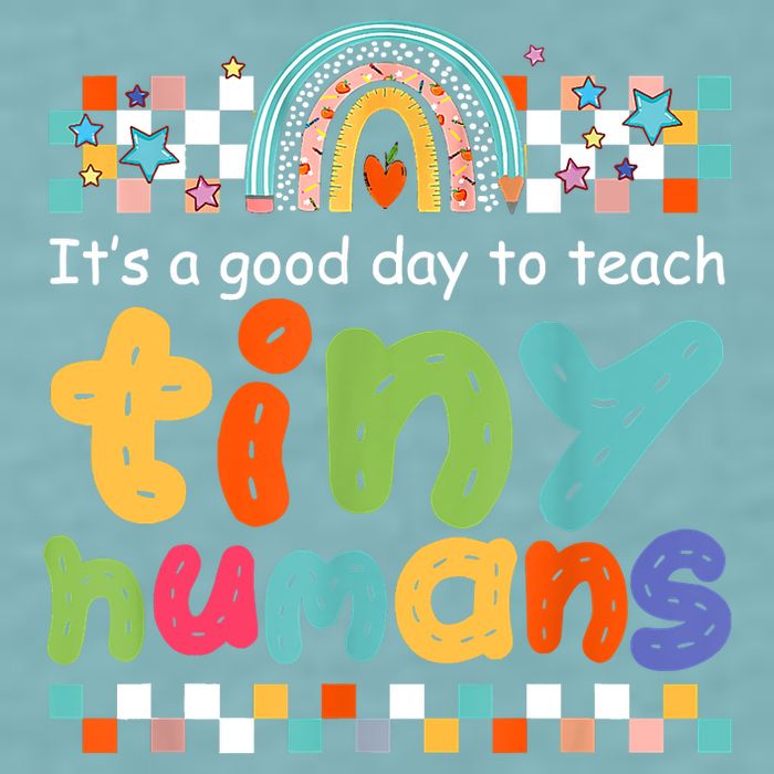 It's A Good Day To Teach Tiny Humans Teacher Teaching School Sueded Cloud Jersey T-Shirt