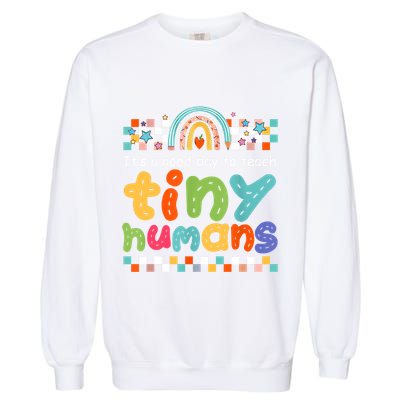 It's A Good Day To Teach Tiny Humans Teacher Teaching School Garment-Dyed Sweatshirt