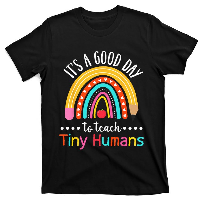 Its A Good Day To Teach Tiny Humans Funny Teacher Teaching T-Shirt