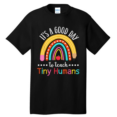 Its A Good Day To Teach Tiny Humans Funny Teacher Teaching Tall T-Shirt