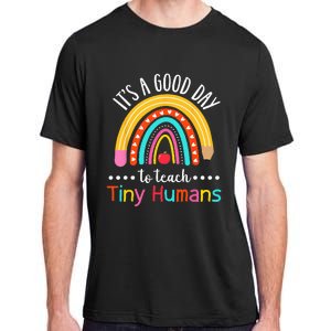 Its A Good Day To Teach Tiny Humans Funny Teacher Teaching Adult ChromaSoft Performance T-Shirt