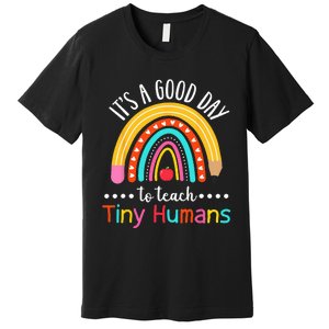 Its A Good Day To Teach Tiny Humans Funny Teacher Teaching Premium T-Shirt