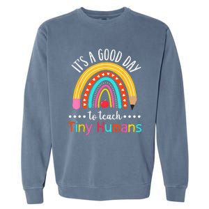 Its A Good Day To Teach Tiny Humans Funny Teacher Teaching Garment-Dyed Sweatshirt