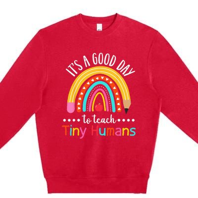 Its A Good Day To Teach Tiny Humans Funny Teacher Teaching Premium Crewneck Sweatshirt