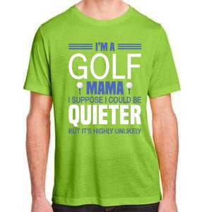 I'm A Golf Mama I Suppose I Could Be Quieter Adult ChromaSoft Performance T-Shirt