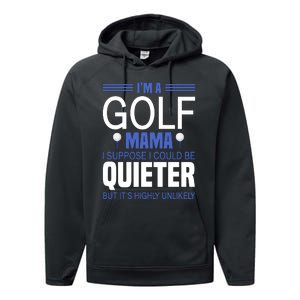 I'm A Golf Mama I Suppose I Could Be Quieter Performance Fleece Hoodie