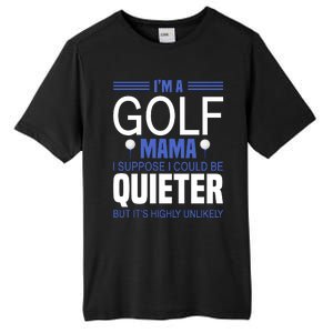 I'm A Golf Mama I Suppose I Could Be Quieter Tall Fusion ChromaSoft Performance T-Shirt