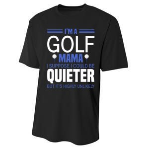 I'm A Golf Mama I Suppose I Could Be Quieter Performance Sprint T-Shirt