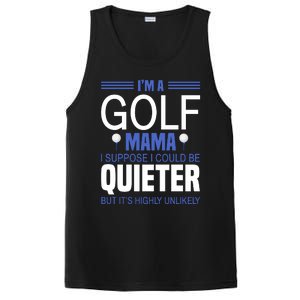 I'm A Golf Mama I Suppose I Could Be Quieter PosiCharge Competitor Tank