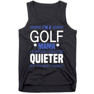 I'm A Golf Mama I Suppose I Could Be Quieter Tank Top