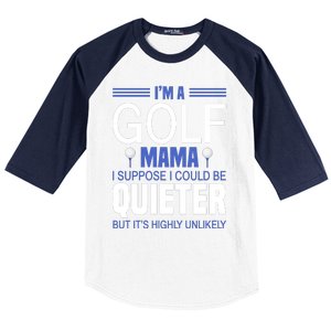 I'm A Golf Mama I Suppose I Could Be Quieter Baseball Sleeve Shirt