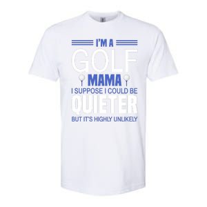 I'm A Golf Mama I Suppose I Could Be Quieter Softstyle CVC T-Shirt