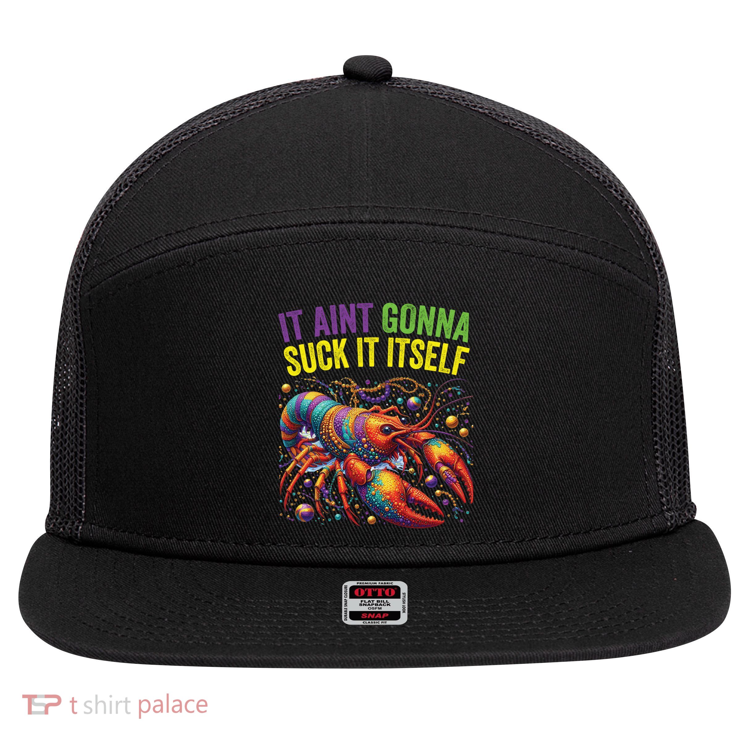 It Aint Gonna Suck Itself Crawfish Funny Mardi Gras Cool Gift 7 Panel Mesh Trucker Snapback Hat