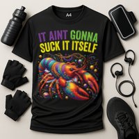 It Aint Gonna Suck Itself Crawfish Funny Mardi Gras Cool Gift Cooling Performance Crew T-Shirt