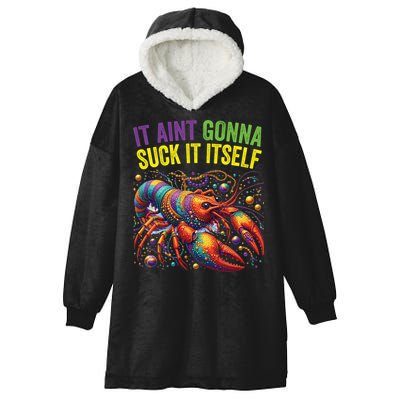 It Aint Gonna Suck Itself Crawfish Funny Mardi Gras Cool Gift Hooded Wearable Blanket