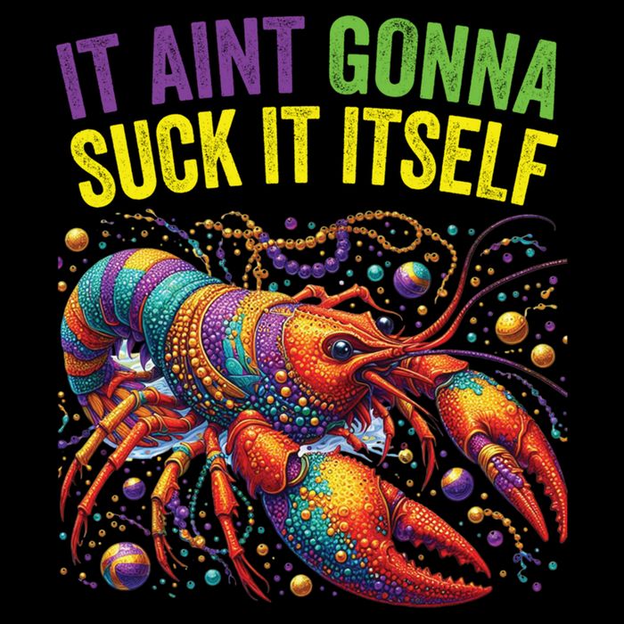 It Aint Gonna Suck Itself Crawfish Funny Mardi Gras Cool Gift Drawstring Bag