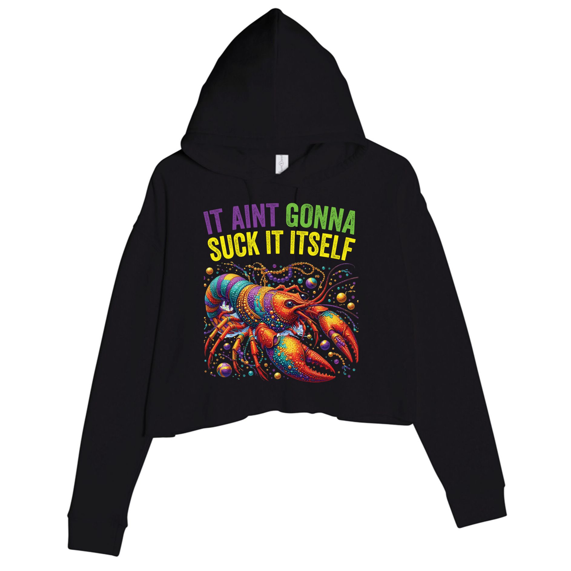 It Aint Gonna Suck Itself Crawfish Funny Mardi Gras Cool Gift Crop Fleece Hoodie