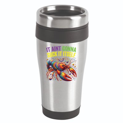 It Aint Gonna Suck Itself Crawfish Funny Mardi Gras Cool Gift 16oz Travel Tumbler