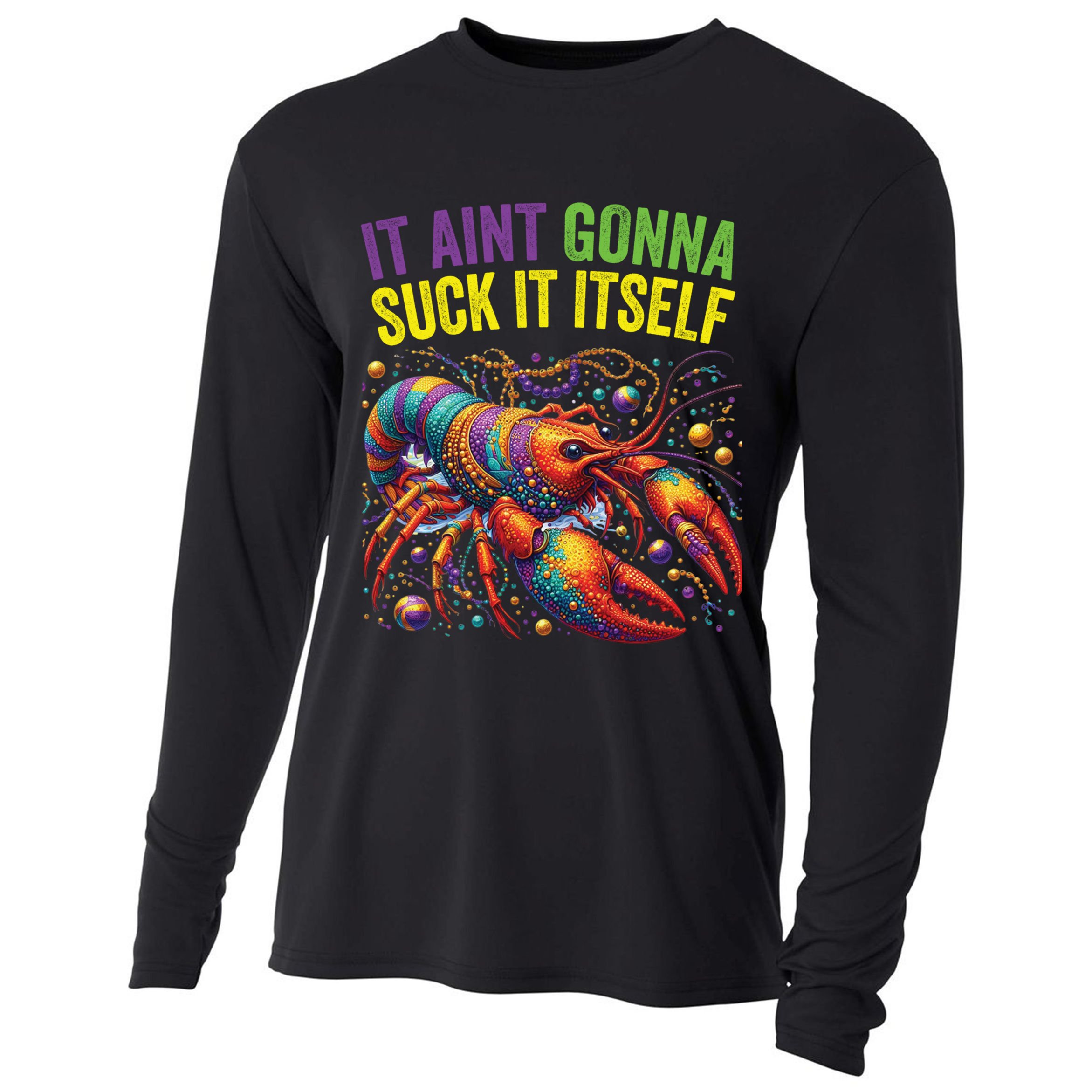 It Aint Gonna Suck Itself Crawfish Funny Mardi Gras Cool Gift Cooling Performance Long Sleeve Crew