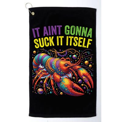 It Aint Gonna Suck Itself Crawfish Funny Mardi Gras Cool Gift Golf Towel