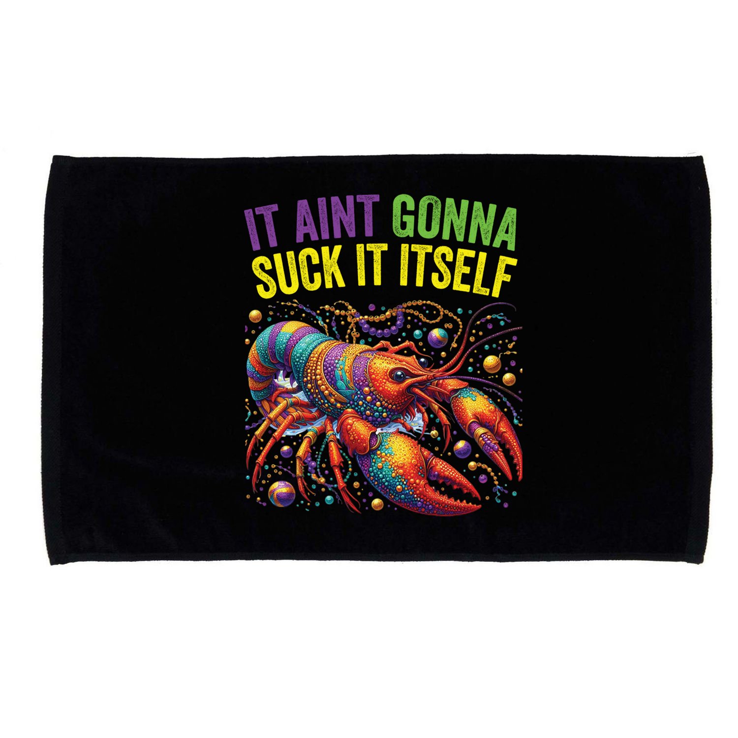 It Aint Gonna Suck Itself Crawfish Funny Mardi Gras Cool Gift Microfiber Hand Towel