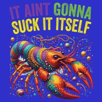 It Aint Gonna Suck Itself Crawfish Funny Mardi Gras Cool Gift Sweatshirt
