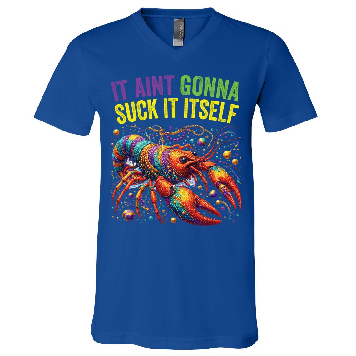 It Aint Gonna Suck Itself Crawfish Funny Mardi Gras Cool Gift V-Neck T-Shirt