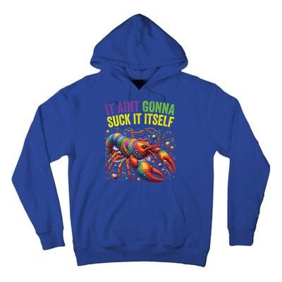It Aint Gonna Suck Itself Crawfish Funny Mardi Gras Cool Gift Tall Hoodie